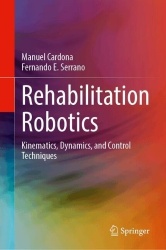 Rehabilitation Robotics : Kinematics, Dynamics, and Control Techniques