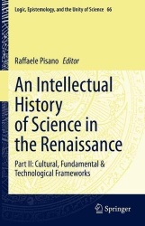An Intellectual History of Science in the Renaissance - Part II: Cultural, Fundamental & Technological Frameworks