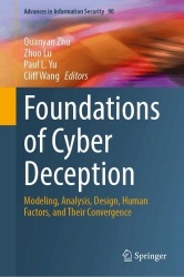 Foundations of Cyber Deception : Modeling, Analysis, Design, Human Factors, and Their Convergence