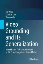 Video Grounding and Its Generalization : From I.D. and Task-specific Models to O.O.D. and Large Foundation Models