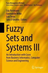 Fuzzy Sets and Systems III : An Introduction with Cases from Business Informatics, Computer Science and Engineering