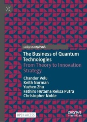 The Business of Quantum Technologies : From Theory to Innovation Strategy