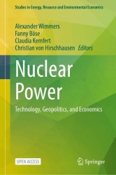 Nuclear Power : Technology, Geopolitics, and Economics