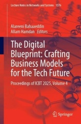 The Digital Blueprint: Crafting Business Models for the Tech Future - Proceedings of ICBT 2025, Volume 4