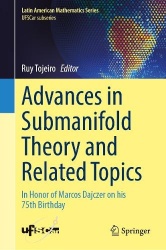 Advances in Submanifold Theory and Related Topics - In Honor of Marcos Dajczer on his 75th Birthday