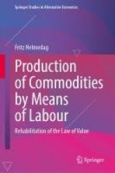 Production of Commodities by Means of Labour - Rehabilitation of the Law of Value