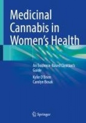 Medicinal Cannabis in Women’s Health : An Evidence-Based Clinician’s Guide