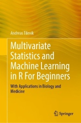 Multivariate Statistics and Machine Learning in R For Beginners : With Applications in Biology and Medicine