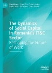 The Dynamics of Social Capital in Romania’s IT&C Sector : Reshaping the Future of Work