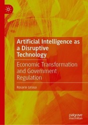 Artificial Intelligence as a Disruptive Technology : Economic Transformation and Government Regulation