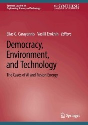 Democracy, Environment, and Technology : The Cases of AI and Fusion Energy