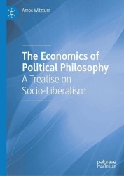 The Economics of Political Philosophy : A Treatise on Socio-Liberalism
