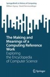 The Making and Meanings of a Computing Reference Work : Exploring the Encyclopedia of Computer Science