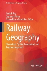 Railway Geography - Theoretical, Spatial, Economical, and Regional Approach