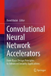 Convolutional Neural Network Accelerators - From Basic Design Principles to Advanced Security Applications