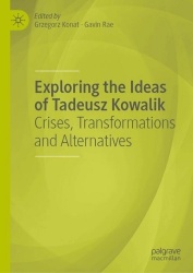 Exploring the Ideas of Tadeusz Kowalik : Crises, Transformations and Alternatives