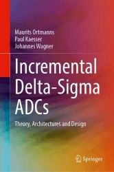 Incremental Delta-Sigma ADCs - Theory, Architectures and Design