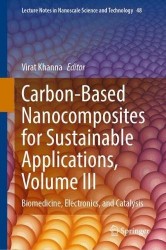 Carbon-Based Nanocomposites for Sustainable Applications, Volume III - Biomedicine, Electronics, and Catalysis