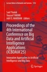 Proceedings of the 4th International Conference on‎ Big Data and Artificial Intelligence Applications (ICBDAIA’25) :