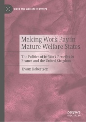 Making Work Pay in Mature Welfare States : The Politics of In-Work Benefits in France and the United Kingdom
