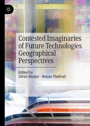 Contested Imaginaries of Future Technologies - Geographical Perspectives