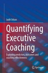 Quantifying Executive Coaching - Exploring predictors, outcomes and coaching effectiveness