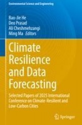Climate Resilience and Data Forecasting : Selected papers of 2025 International Conference on Climate-resilient and