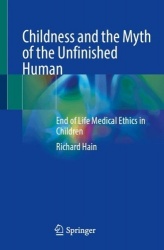 Childness and the Myth of the Unfinished Human - End of Life Medical Ethics in Children