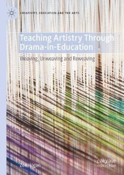 Teaching Artistry Through Drama-in-Education : Weaving, Unweaving and Reweaving