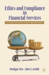 Ethics and Compliance in Financial Services : Case Studies and Practical Examples from North America