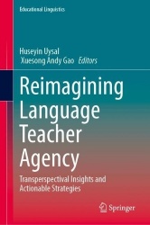 Reimagining Language Teacher Agency : Transperspectival Insights and Actionable Strategies