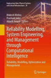 Reliability Modelling, System Engineering, and Management Through Computational Intelligence : Reliability, Modelling,