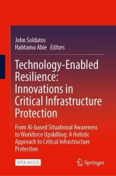 Technology-Enabled Resilience: Innovations in Critical Infrastructure Protection : From AI-based Situational Awareness to