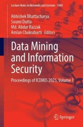 Data Mining and Information Security : Proceedings of ICDMIS 2025, Volume 1