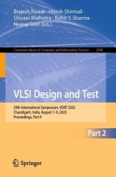 VLSI Design and Test - 29th International Symposium, VDAT 2025, Chandigarh, India, August 7–9, 2025, Proceedings, Part II