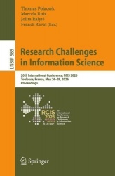 Research Challenges in Information Science : 20th International Conference, RCIS 2026, Toulouse, France, May 26–29, 2026,