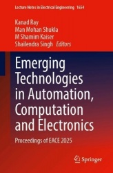 Emerging Technologies in Automation, Computation and Electronics : Proceedings of EACE 2025