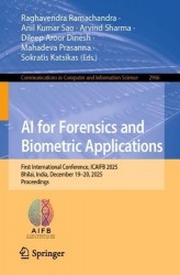 AI for Forensics and Biometric Applications - First International Conference, ICAIFB 2025, Bhilai, India, December 19–20, 2025, 