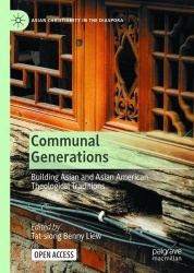 Communal Generations : Building Asian and Asian American Theological Traditions