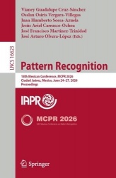 Pattern Recognition : 18th Mexican Conference, MCPR 2026, Ciudad Juárez, Mexico, June 24–27, 2026, Proceedings