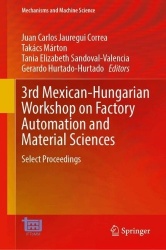 3rd Mexican-Hungarian Workshop on Factory Automation and Material Sciences : Select Proceedings
