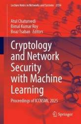 Cryptology and Network Security with Machine Learning : Proceedings of ICCNSML 2025
