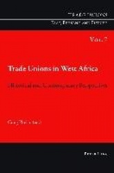 Trade Unions in West Africa - Historical and Contemporary Perspectives