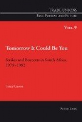 Tomorrow It Could Be You - Strikes and Boycotts in South Africa, 1978-1982