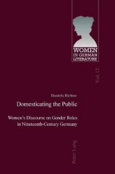 Domesticating the Public - Women’s Discourse on Gender Roles in Nineteenth-Century Germany
