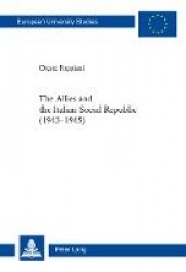 The Allies and the Italian Social Republic (1943-1945) - Anglo-American Relations with, Perceptions of, and Judgments on the RSI