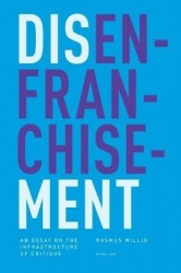 Disenfranchisement - An Essay on the Infrastructure of Critique