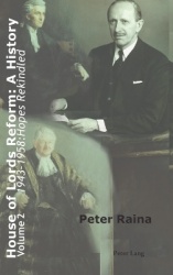 House of Lords Reform: A History - Volume 2. 1943–1958: Hopes Rekindled