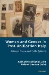Women and Gender in Post-Unification Italy - Between Private and Public Spheres