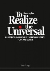 To Realize the Universal - Allegorical Narrative in Thornton Wilder’s Plays and Novels